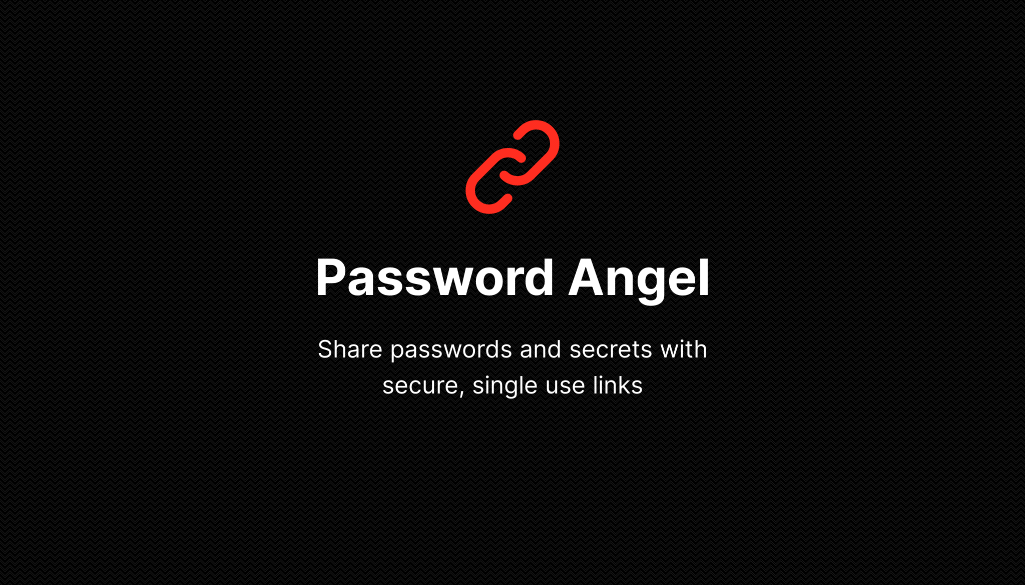 Password Angel - Share passwords, API keys, credentials and more with secure, single-use links.